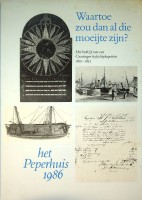 Loomeijer, F.J. - Waartoe zou dan al die moeijte zijn?. Het bedrijf van een Groninger kofschipkapitein 1820-1852. Uitgave van het Peperhuis 1986