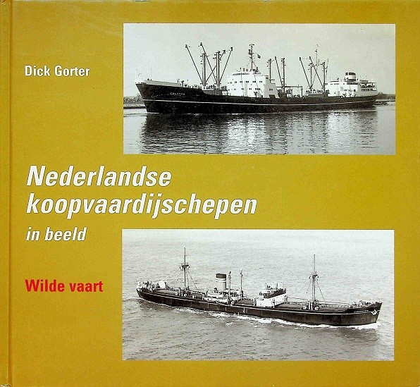 Nederlandse Koopvaardijschepen in beeld, deel 1 Wilde vaart | Webshop Nautiek.nl