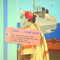 Linden, B.L.T. vd - Nou, Tabe Dan!. De Bootreis naar Indie met de Rotterdamsche lloyd en de Nederland tussen 1899 en 1949