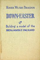 Weare Bragdon, R - Down-Easter, building a model of the Benjamin F. Packard