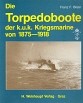 Die Torpedoboote der K.U.K. Kriegsmarine von 1875-1918