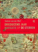 Werf, S. van der - Drieduizend jaar Navigatie op de sterren. Mythevorming en geschiedenis