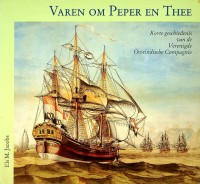 Jacobs, E.M. - Varen om Peper en Thee. Korte geschiedenis van de VOC