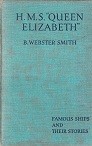 Webster Smith, B - H.M.S. Queen Elizabeth. The Story of a Super Dreadnought