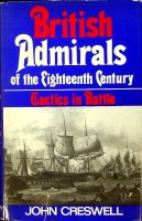 Creswell, J - British Admirals of the Eighteenth Century. Tactics in Battle