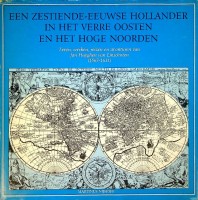 Moer, A. van der - Een zestiende-eeuwse Hollander in het verre oosten en het hoge noorden. Leven, werken, reizen en avonturen van Jan Huyghen van Linschoten (1563-1611)