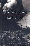 Keegan, J - The Book of War. 25 Centuries of Great War Writing