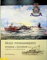 Roetering, B. - Motor Minesweepers, Ameland- en Duiveland klasse. De Mickey's van de Mijnendienst