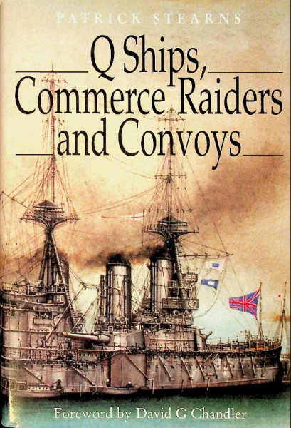Q Ships, Commerce Raiders and Convoys