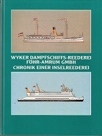 Detlefsen, Gert Uwe - Wyker Dampfschiffs-Reederei Fohr-Amrum GMBH. Chronik einer Inselreederei