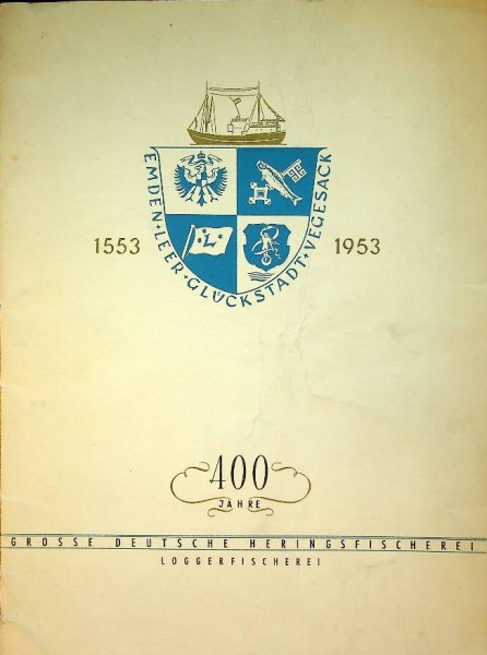 400 jahre Grosse Deutsche Heringsfischerei - Loggerfischerei 1553-1953