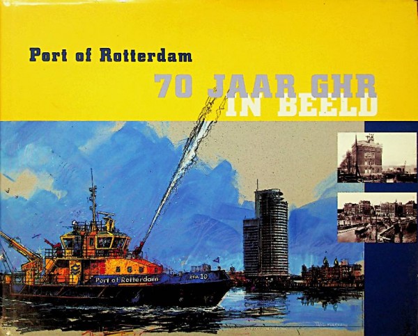 Port of Rotterdam, 70 jaar GHR in beeld