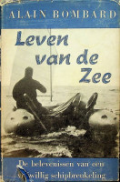 Bombard, Alain - Leven van de zee. De belevenissen van een vrijwillig schipbreukeling