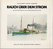 Bielert, W. und T.F. Siersdorfer - Rauch uber dem Strom. ein buch der erinnerung an die Niederelbedampfschiffahrt