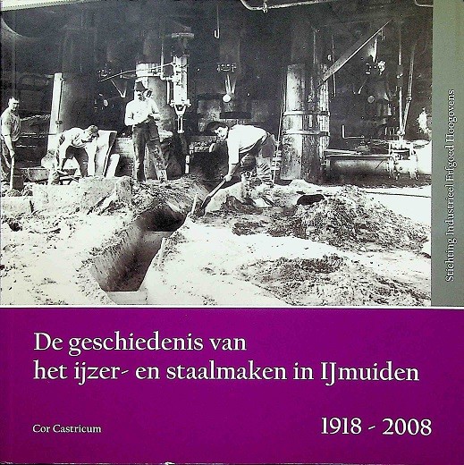 De geschiedenis van het ijzer- en staalmaken in ijmuiden 1918-2008