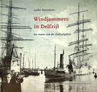 Steenhuis, A - Windjammers in Delfzijl. De route van Chilisalpeter