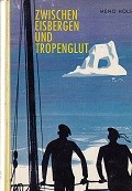 Holst, Meno - Zwischen Eisbergen und Tropenglut. Meteor auf Forschungsfahrt im Atlantik