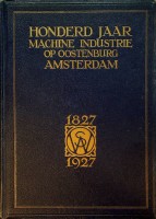 Boer, M.G. de - Honderd jaar Machine Industrie op Oostenburg Amsterdam 1827-1927. Gedenkboek van Werkspoor