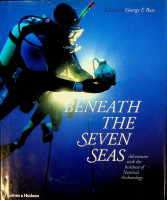 Bass, G.F. - Beneath the Seven Seas. Adventures with the Institute of Nautical Archaeology