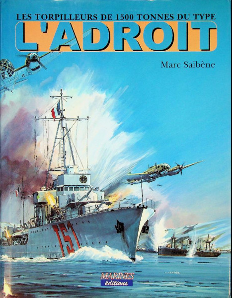 Les Torpilleurs de 1500 Tonnes Du Type L'Adroit