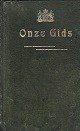 Diverse schrijvers - Onze Gids. aangeboden door de Nat. Chr. Onderofficieren Vereeniging aan de Miltairen van Land- en Zeemacht
