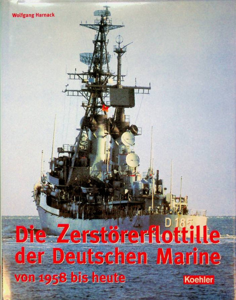 Die Zerstorerflottille der Deutschen Marine von 1958 bis heute