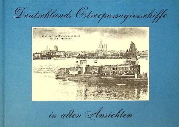 Deutschlands Ostseepassagiersschiffe in alten Ansichten