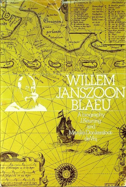 Willem Janszoon Blaeu, a Biography and History of his work as a Cartographer and Publisher