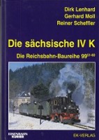 Lenhard, D. a.o. - Die sachsische IV K. Die Reichsbahn-Baureihe 99 51-60