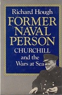 Hough, R - Former Naval Person. Churchill and the Wars at Sea