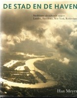 Meyer, Han - De stad en de haven. Stedebouw als culturele opgave London, Barcelona, New York, Rotterdam