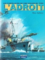 Saibene, M - Les Torpilleurs de 1500 Tonnes Du Type L'Adroit