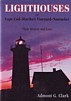 Clark, A.G. - Lighthouses of Cape Cod- Martha's Vineyard-Nantucket. Their History and Lore
