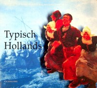Brunsting, A. e.a. - Typisch Hollands. Zuiderzeetradities op verschillende manieren bekeken