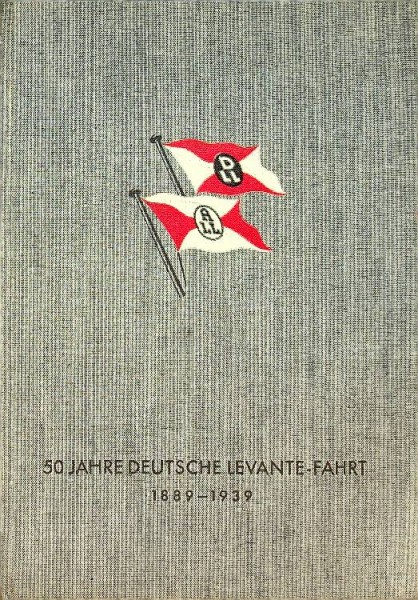 50 Jahre Deutsche Levante-Fahrt 1889-1939