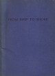 Thompson, C.R. - From Ship to Shore. The Biography of William Schermuly and the History of the Schermuly Pistol Rocket Apparatus Ltd.
