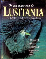 Ballard, R.D. - Op het spoor van de Lusitania. Het raadsel van de scheepsramp die geschiedenis maakte