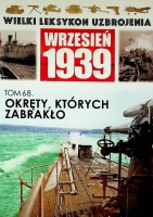 Borowiak, M - Okrety, Ktorych Zabraklo. Wielki Leksykon Uzbrojenia Wrzesien 1939, Tom 68