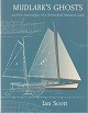 Scott, Ian - Mudlark's Ghosts. and the restoration of a Herreshoff Meadow Lark