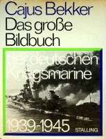 Bekker, Cajus - Das Grosse Bildbuch der deutschen Kriegsmarine 1939-1945