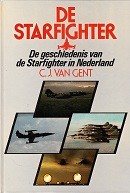 Gent, C.J. van - De Starfighter. De geschiedenis van de Starfighter in Nederland