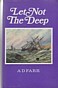 Farr, A.D. - Let not the deep. The Story of the Royal National Lifeboat Institution