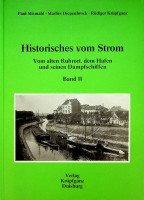 Mismahl, P. a.o. - Historisches vom Strom, band II. Vom alten Ruhrort, dem hafen und seinen Dampschiffen