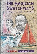 Durham, D - The Magician of the Swatchways. A Biography of Maurice Griffiths
