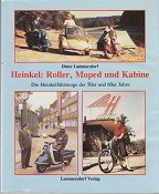 Lammersdorf, D - Heinkel; Roller, Moped und Kabine. Die Heinkelfahrzeuge der 50er und 60er Jahre