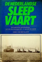 Sloot, Hans van der - De Nederlandse Sleepvaart. De boeiende geschiedenis van de stoomsleepvaart in woord en beeld
