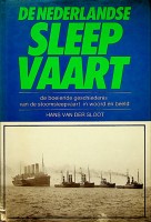 Sloot, Hans van der - De Nederlandse Sleepvaart. De boeiende geschiedenis van de stoomsleepvaart in woord en beeld