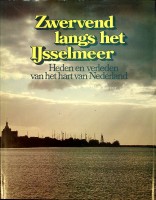Kuyper, Wim - Zwervend langs het IJsselmeer. Heden en Verleden van het Hart van Nederland