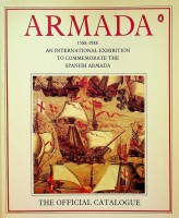 Diverse Authors - Armada. 1588-1988 An international exhibition to commemorate the Spanish Armada. The Official Catalogue