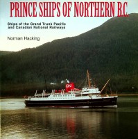  - Prince Ships of Northern British Colombia. Ships of the Grand Trunk Pacific and Canadian National Railways